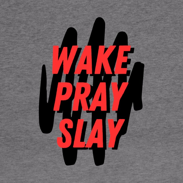 Wake pray slay | Christian by All Things Gospel